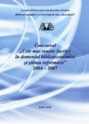 coperta cărţii Concursul „Cele mai reuşite lucrări în domeniul biblioteconomiei 2004 – 2007