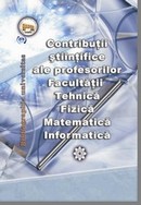 coperta cărţii Contribuţii ştiinţifice ale profesorilor Facultăţii Tehnică, Fizică, Matematică şi Informatică